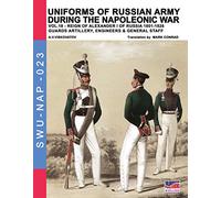 Uniforms of Russian army during the Napoleonic war vol.18: Guards artillery, Engineers & General Staff