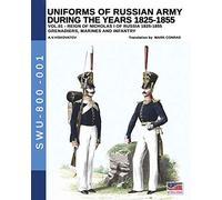Uniforms Of Russian Army During The Years 1825-1855. Vol. 1