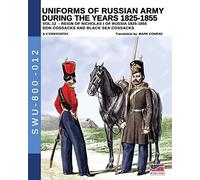 Uniforms Of Russian Army During The Years 1825-1855 - Vol. 12
