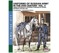 Uniforms Of Russian Army In The Xviii Century Vol. 4