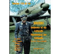 Uniforms of the Luftwaffe: Soldat Volume XIII-A/4aDienstanzug der Luftwaffe
