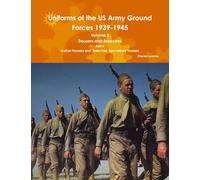 Uniforms of the US Army Ground Forces 1939-1945, Volume 2 Pt II Trousers and Breeches