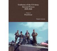 Uniforms Of The Us Army Ground Forces 1939-1945, Volume 6, Footwear