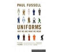 Uniforms: Why We Are What We Wear Fussell, Paul, Fussell (Auteur)