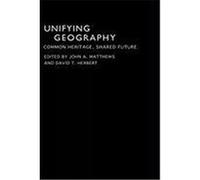 Unifying Geography: Common Heritage, Shared Future Matthews, John A., Herbert, David (Auteur)