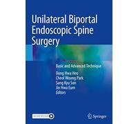 Unilateral Biportal Endoscopic Spine Surgery: Basic and Advanced Technique