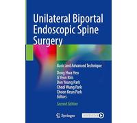 Unilateral Biportal Endoscopic Spine Surgery: Basic and Advanced Technique
