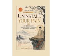 Uninstall Your Pain: 32 Lessons in Buddhist Wisdom to Understand and End Your Suffering