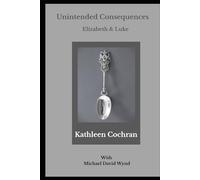 Unintended Consequences: Elizabeth & Luke
