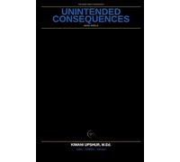 Unintended Consequences Made Simple: How Actions Create Outcomes No One Expected