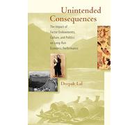 Unintended Consequences: The Impact of Factor Endowments, Culture, and Politics on Long-Run Economic Performance
