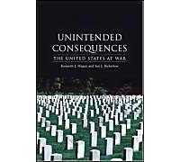 Unintended Consequences: The United States At War
