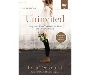 Uninvited: Living Loved When You Feel Less Than, Left Out, and Lonely