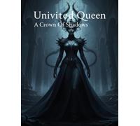 Uninvited Queen: A Crown Of Shadows