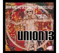 Union 13 - Why are We Destroying Ourselves
