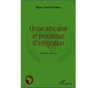 Union africaine et processus d'intégration - Moïse Tchando Kerekou - L'harmattan - broché - Essai