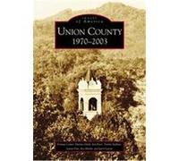 Union County 1970-2003, Images of America Series Lamar Paris, Larry Garrett, Martyne Jokela, Norman Cooper, Ron Byers, Roy Hamby, Tommy Stephens (Auteur)