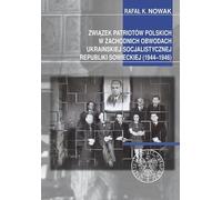 Union des patriotes polonais dans les districts occidentaux de la RSS d'Ukraine (1944-1946) - K. Rafał Nowak (Geschichte auf Polnisch)