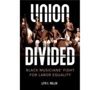 Union Divided - Leta E. Miller - University of Illinois Press - Livre en Anglais - Hardback Leta E. MillerLeta E. Miller (Auteur)