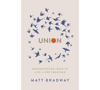 Union: Encountering Jesus In Life Lived Together