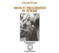 Union et procréation en Afrique - Claude Rivière - L'harmattan - broché - Livre