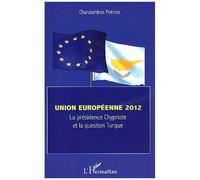 Union européenne 2012 La présidence chypriote et la question turque - Charalambos Petinos - L'harmattan - broché - Essai