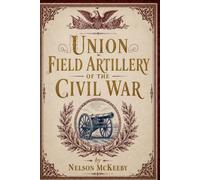 Union Field Artillery of the Civil War