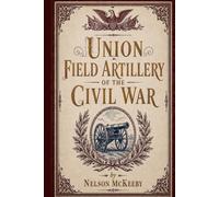 Union Field Artillery of the Civil War