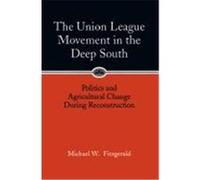Union League Movement in the Deep South Michael W. Fitzgerald (Auteur)