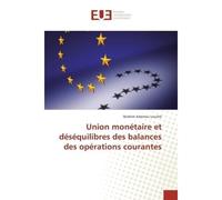 Union monétaire et déséquilibres des balances des opérations courantes - Ibrahim Adamou Louché - Universitaires Europeennes - broché - Livre