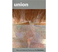 Union New Selected Poems by Paul Summers Paul Summers (Auteur)