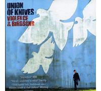 Union of Knives - Violence & Birdsong [Import]