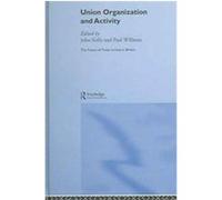 Union Organization and Activity, Future of Trade Unions in Modernbritain John Kelly (Auteur)