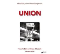 Union - Plaidoyer Pour L'unité De La Gauche