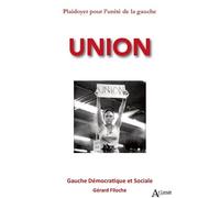 Union - Plaidoyer pour l'unité de la gauche - FILOCHE GERARD (DIR. - Atlande Eds - broché - Essai