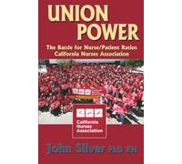 Union Power: The Battle for Nurse/Patient Ratios: California Nurses Association