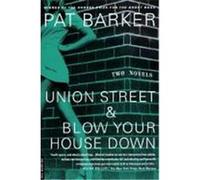 Union Street & Blow Your House Down Pat Barker (Auteur)