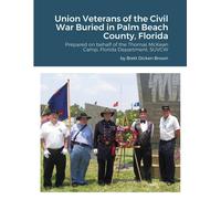 Union Veterans Of The Civil War Buried In Palm Beach County, Florida
