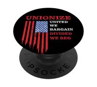 Unionize: United We Bargain, Divided We Beg - Labor Union PopSockets PopGrip Adhésif