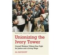 Unionizing the Ivory Tower by Al Davidoff Al Davidoff (Auteur)