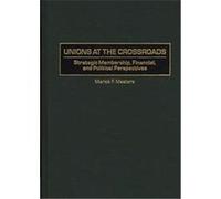 Unions at the Crossroads Marick F. Masters (Auteur)