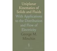 Uniplanar Kinematics of Solids and Fluids: With Applications to the Distribution and Flow of Electricity