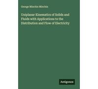 Uniplanar Kinematics of Solids and Fluids with Applications to the Distribution and Flow of Electricity