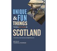 Unique and Fun Things To Do and Not To In Scotland: In Full Colored Images and Maps!