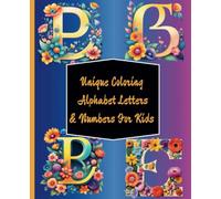 Unique Coloring Alphabet Letters & Numbers for Kids: Bring the Beauty of flowers and numbers to your kids life.