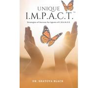 Unique I.M.P.A.C.T.: Strategies of Success for Agents of C.H.A.N.G.E.