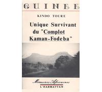 Unique survivant du "complot Kaman-Fodeba " - Kindo Toure - L'harmattan - broché - Livre
