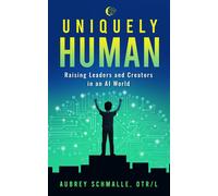 Uniquely Human Raising Leaders and Creators in an AI World - Aubrey Schmalle - Sensational Achievements, LLC - ebook (ePub) - Livre