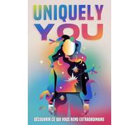 Uniquely You: Découvrir ce qui vous rend extraordinaire