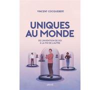 Uniques au monde - De l'invention de soi à la fin de l'autre - Vincent Cocquebert - Arkhe - broché - Essai
